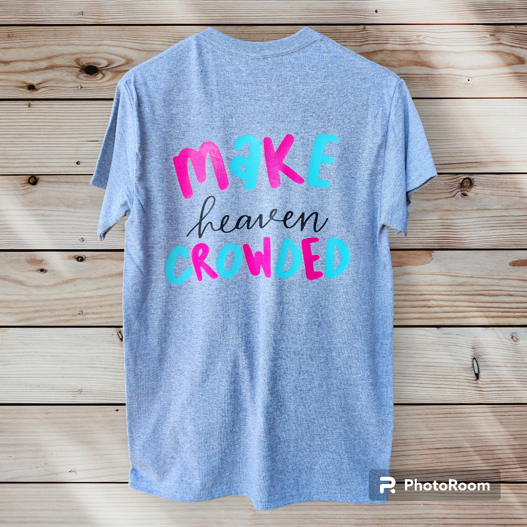Make Heaven Crowded T Shirt
