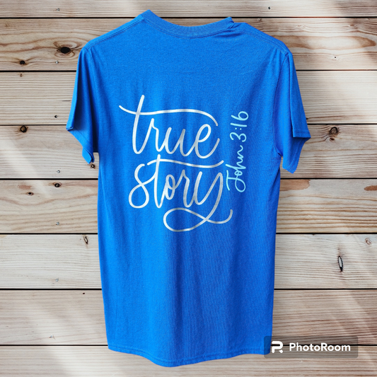 True Story T Shirt
